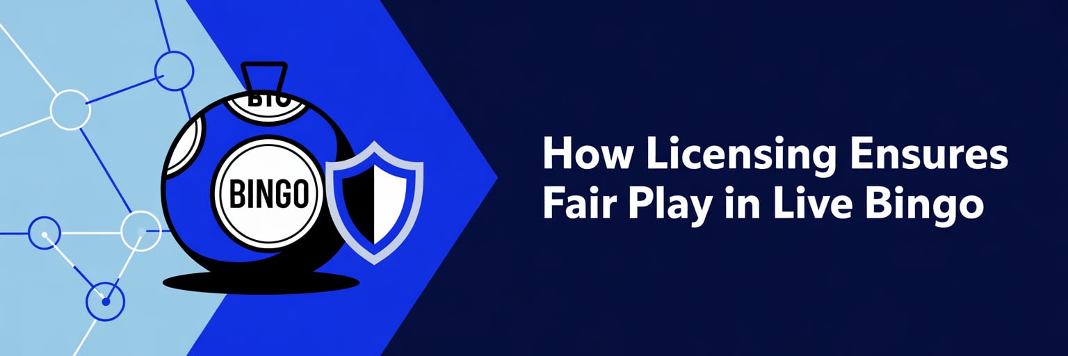 How Licensing Ensures Fair Play in Live Bingo